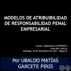 MODELOS DE ATRIBUIBILIDAD DE RESPONSABILIDAD PENAL EMPRESARIAL - Por UBALDO MATAS GARCETE PIRIS - Domingo, 20 de Noviembre de 2022